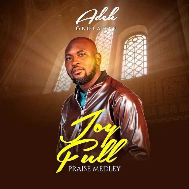 Joy Full Praise Medley by Adeh Gbolahan