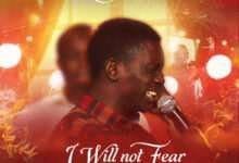 I Will Not Fear – Samuel Olutokun