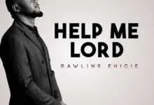 Help me Lord by Rawlins Ehigie
