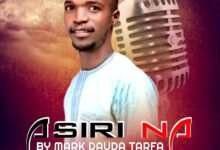 Asiri Na by Mark Dauda Tarfa