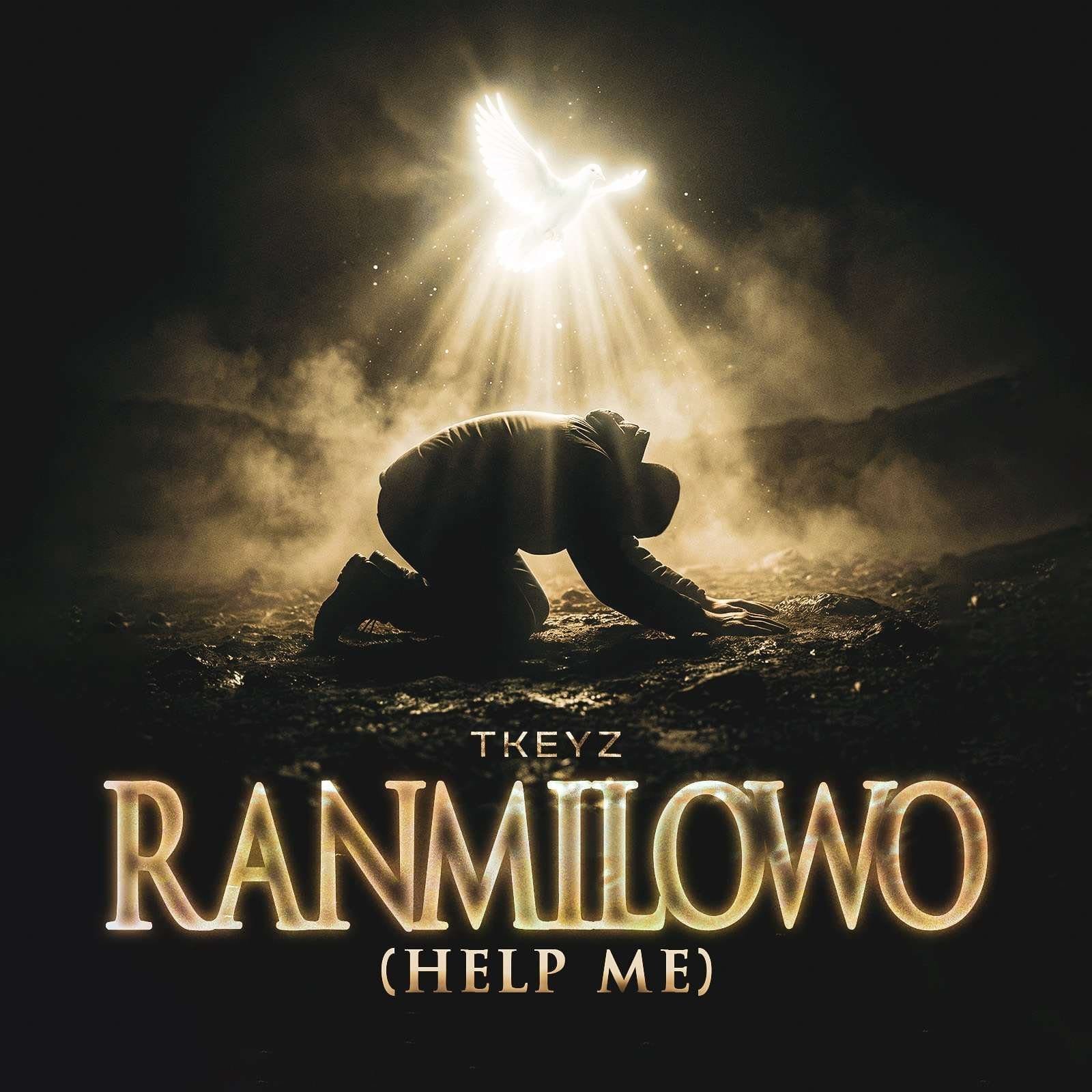 Ranmilowo (Help Me) By Tkeyz